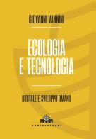 Ecologia e tecnologia. Digitale e sviluppo umano di Giovanni Vannini edito da Castelvecchi