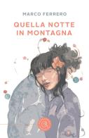 Quella notte in montagna di Marco Ferrero edito da bookabook