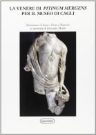 La Venere di Pitinum Mergens per il museo di Cagli. Donazione di Enzo e Franca Mancini in memoria di Giovanni Mochi edito da Quattroventi