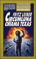 Circumluna chiama Texas di Fritz Leiber edito da Nord