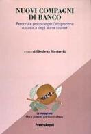 Nuovi compagni di banco. Percorsi e proposte per l'integrazione scolastica degli alunni stranieri edito da Franco Angeli