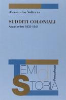 Sudditi coloniali. Ascari eritrei 1935-1941 di Alessandro Volterra edito da Franco Angeli