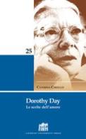 Dorothy Day. Le scelte dell'amore di Caterina Ciriello edito da Lateran University Press