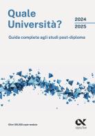 Quale università? 2024/2025. Guida completa agli studi post-diploma di Maria Rosaria Mancinelli edito da Alpha Test