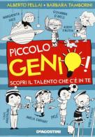 Piccolo genio! Scopri il talento che c'è in te di Alberto Pellai, Barbara Tamborini edito da De Agostini