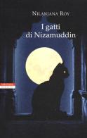 I gatti di Nizamuddin di Nilanjana Roy edito da Neri Pozza
