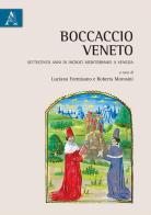 Boccaccio veneto. Settecento anni di incroci mediterranei a Venezia. Atti del Convegno internazionale (Venezia, 20-22 giugno 2013) di Luciano Formisano, Roberta Morosini edito da Aracne