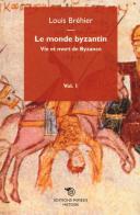 Le monde byzantin vol.1 di Louis Bréhier edito da Éditions Mimésis