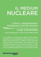 Il medium nucleare di Luigi Caramiello edito da libreriauniversitaria.it