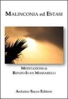 Malinconia ed estasi di Renzo-Ivan Massarelli edito da Sacco