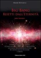 Big Bang. Reietti dall'eternità di Mauro Botarelli edito da Youcanprint