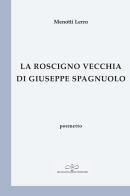 La Roscigno vecchia di Antonio Spagnuolo di Menotti Lerro edito da Giuliano Ladolfi Editore