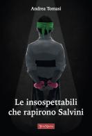 Le insospettabili che rapirono Salvini di Andrea Tomasi edito da Terra Nuova Edizioni