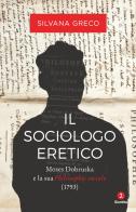 Il sociologo eretico. Moses Dobruska e la sua «Philosophie sociale» (1793) di Silvana Greco edito da Giuntina