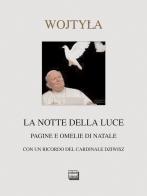 La notte della luce. Pagine e omelie di Natale di Giovanni Paolo II edito da Interlinea