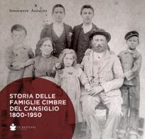 Storia delle famiglie cimbre del cansiglio 1800-1950 di Innocente Azzalini edito da De Bastiani