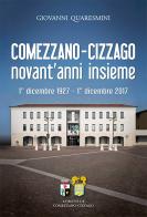 Comezzano-Cizzago novant'anni insieme. 1° dicembre 1927-1° dicembre 2017. Ediz. integrale di Giovanni Quaresmini edito da La Compagnia della Stampa