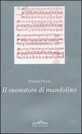 Il suonatore di mandolino di Franco Floris edito da Felici