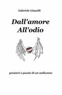 Dall'amore all'odio di Gabriele Gianelli edito da ilmiolibro self publishing