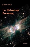 La nebulosa formica di Katia Ratti edito da ilmiolibro self publishing