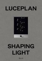 Luceplan shaping light. Ediz. italiana edito da Mondadori Electa