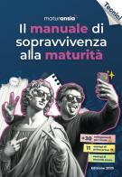 Il manuale di sopravvivenza alla maturità 2025. Edizione tecnici edito da MaturAnsia