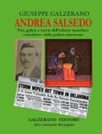 Andrea Salsedo. Vita, galera e morte dell'editore anarchico «suicidato» dalla polizia americana di Giuseppe Galzerano edito da Galzerano