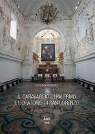 Il Caravaggio di Palermo e l'oratorio di San Lorenzo di Giovanni Mendola edito da Edizioni d'arte Kalós