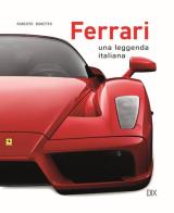 Ferrari. Una leggenda italiana. Ediz. illustrata di Roberto Bonetto edito da Dix