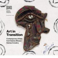 Art in transition. Contemporary artists from Guinea-Bissau/Guinea-Conakry. Ediz. multilingue edito da Antiga Edizioni