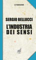 L' industria dei sensi di Sergio Bellucci edito da Harpo