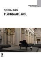 Performance Arch di Mariangela De Vita edito da Aracne (Genzano di Roma)