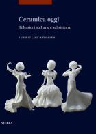 Ceramica oggi. Riflessioni sull'arte e sul sistema edito da Viella