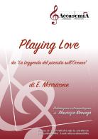 Playing love da «La leggenda del pianista sull'oceano» di Ennio Morricone. Ediz. a spirale di Maurizio Managò edito da Accademia2008