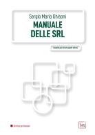 Il manuale delle Srl di Sergio Mario Ghisoni edito da BTT