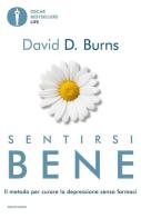 Sentirsi bene. Il metodo per curare la depressione senza farmaci di David D. Burns edito da Mondadori