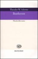 Beethoven. Filosofia della musica di Theodor W. Adorno edito da Einaudi