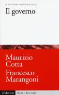 Il governo di Maurizio Cotta, Francesco Marangoni edito da Il Mulino