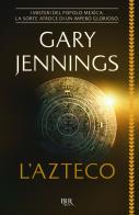 L' azteco di Gary Jennings edito da Rizzoli