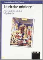 Le Ricche miniere vol. 1 mondo antico vol.1 di Eleonora Bairati, Anna Finocchi edito da Loescher editore