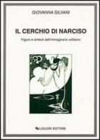 Il cerchio di Narciso. Figure e simboli dell'immaginario wildiano di Giovanna Silvani edito da Liguori