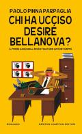 Chi ha ucciso Desiré Bellanova? Il primo caso dell'investigatore Antony Depin di Paolo Pinna Parpaglia edito da Newton Compton Editori