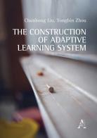 The Construction of Adaptive Learning System di Chunhong Liu, Yongbin Zhou edito da Aracne