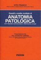 Quesiti a scelta multipla di anatomia patologica con risposte commentate e riferimento ai testi di Vito Franco edito da Piccin-Nuova Libraria