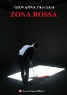 Zona rossa di Giovanna Pastega edito da Laura Capone Editore