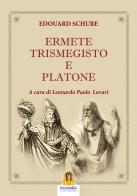 Ermete Trismegisto e Platone di Édouard Schuré edito da Harmakis