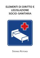 Elementi di diritto e legislazione socio-sanitaria di Stefano Rotondi edito da Youcanprint