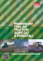 Manuale per l'uso dei trattori agricoli e forestali edito da Kiker