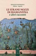 Le strane nozze di Diamantina e altri racconti di Rinaldo De Benedetti edito da L'Orto della Cultura