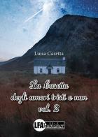La casetta degli amori tristi e non vol. 2 di Luisa Casetta edito da LFA Publisher